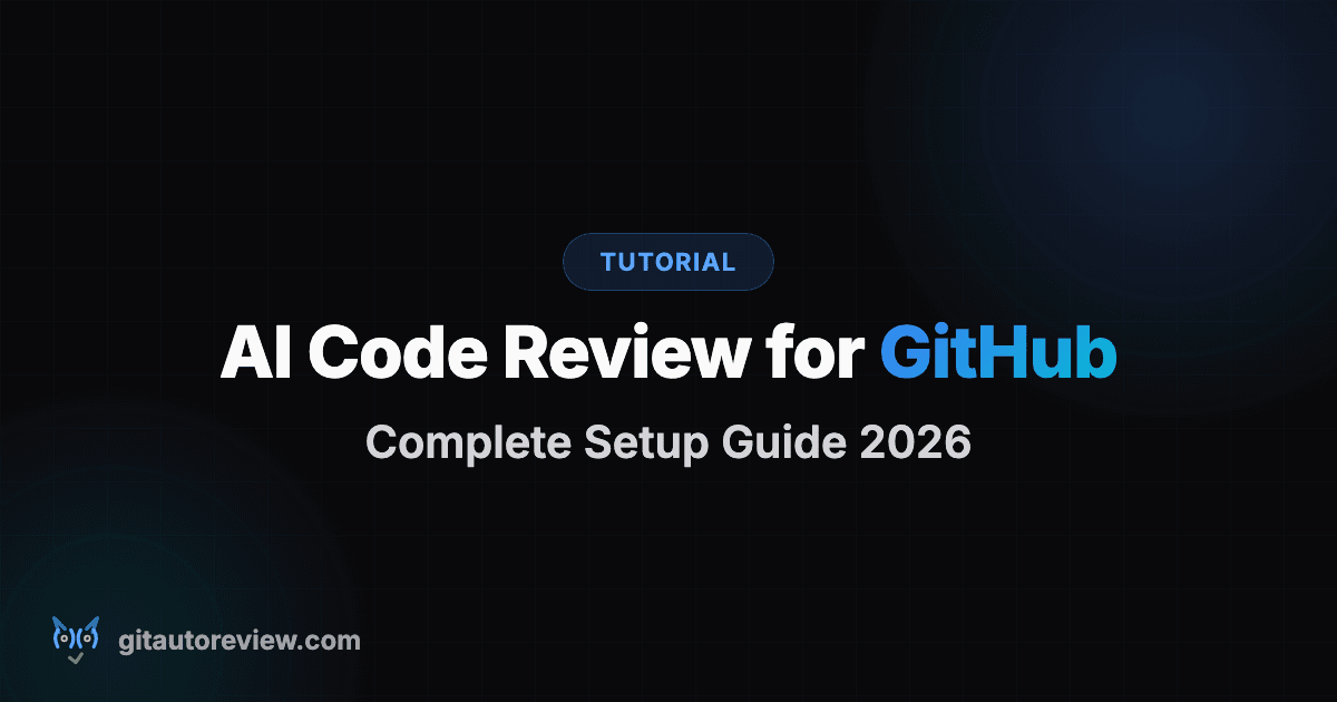 AI Code Review for GitHub: Complete Setup Guide (2026)
