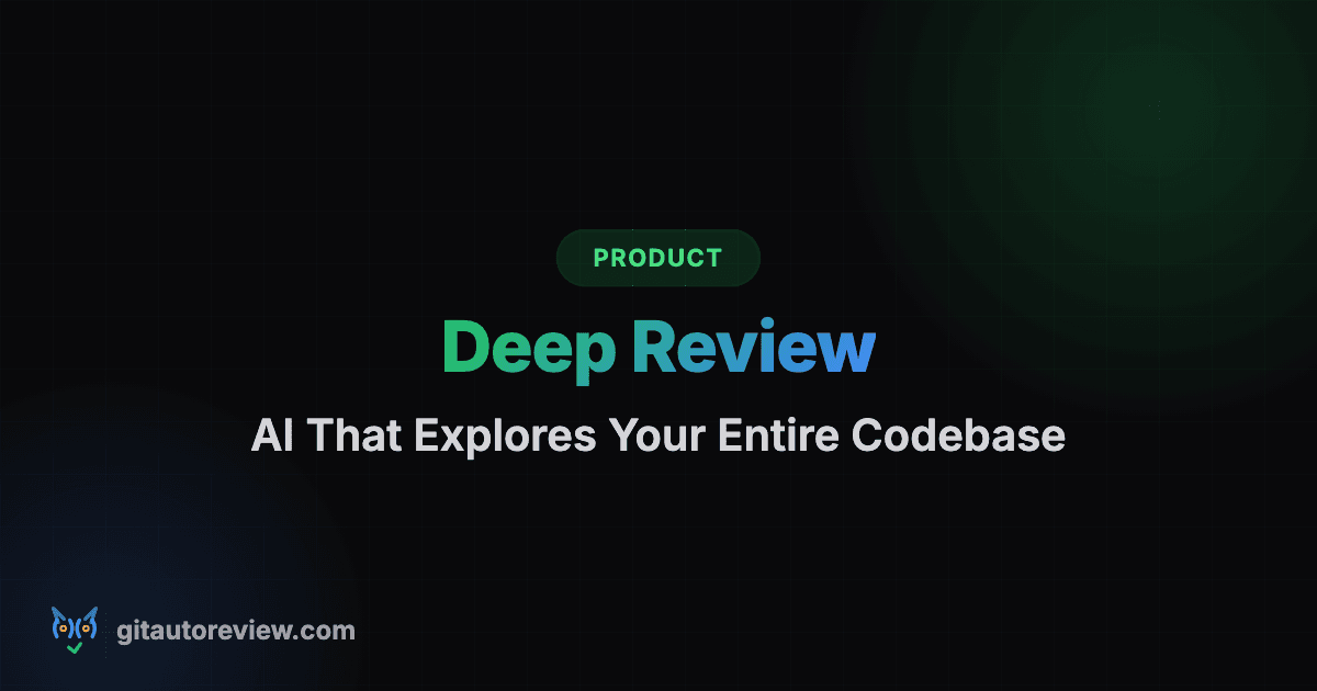 Deep Review: AI That Explores Your Entire Codebase Before Reviewing Your PR