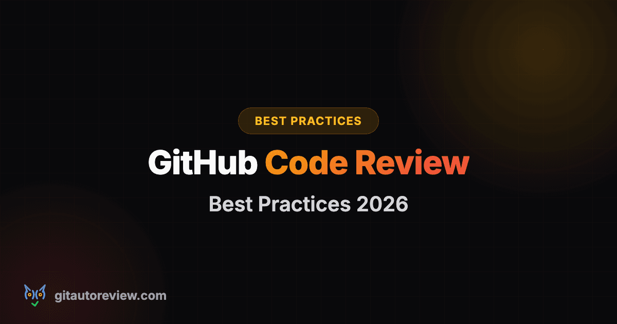 GitHub Code Review Best Practices 2026 — PR Size, AI Tools & Automation